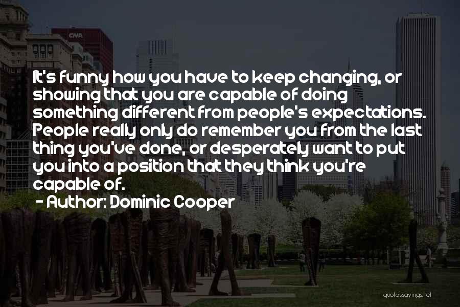 Think Different Funny Quotes By Dominic Cooper