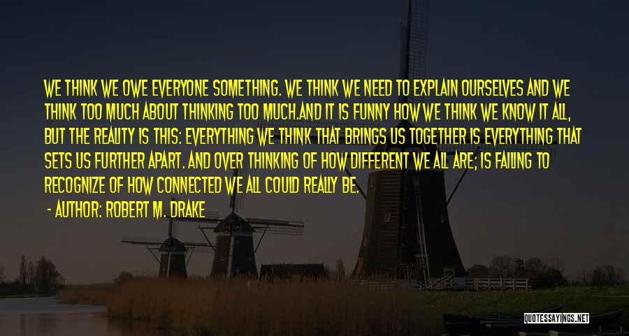 Think Different Funny Quotes By Robert M. Drake