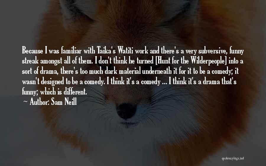 Think Different Funny Quotes By Sam Neill