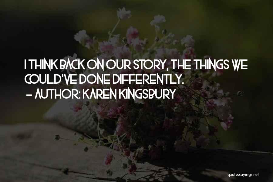 Think Differently Quotes By Karen Kingsbury