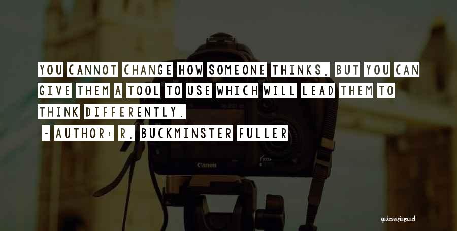 Think Differently Quotes By R. Buckminster Fuller