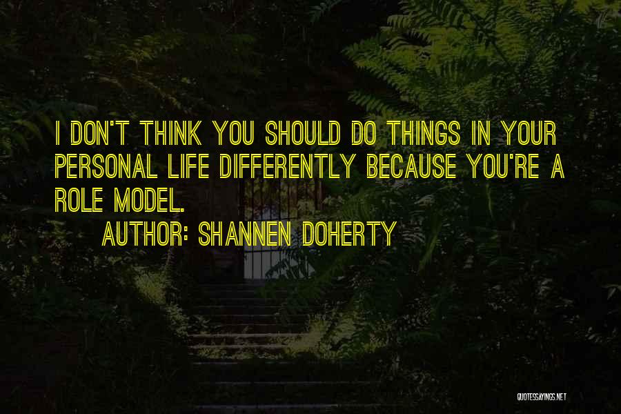 Think Differently Quotes By Shannen Doherty