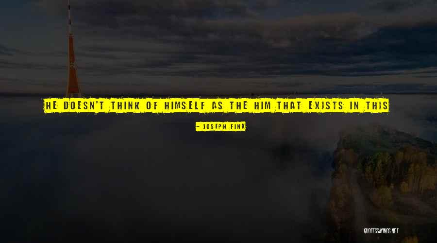 Think Exists Quotes By Joseph Fink Think Exists Quotes By Joseph Fink