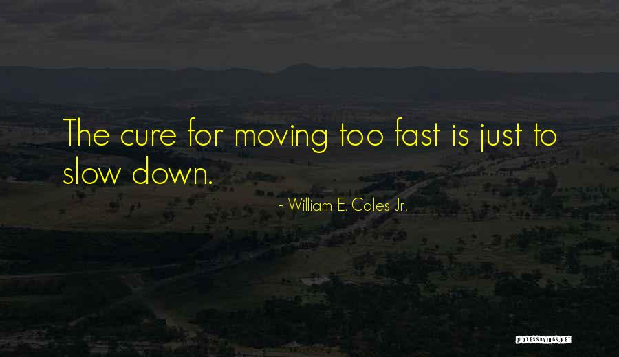 Think Fast And Slow Quotes By William E. Coles Jr.
