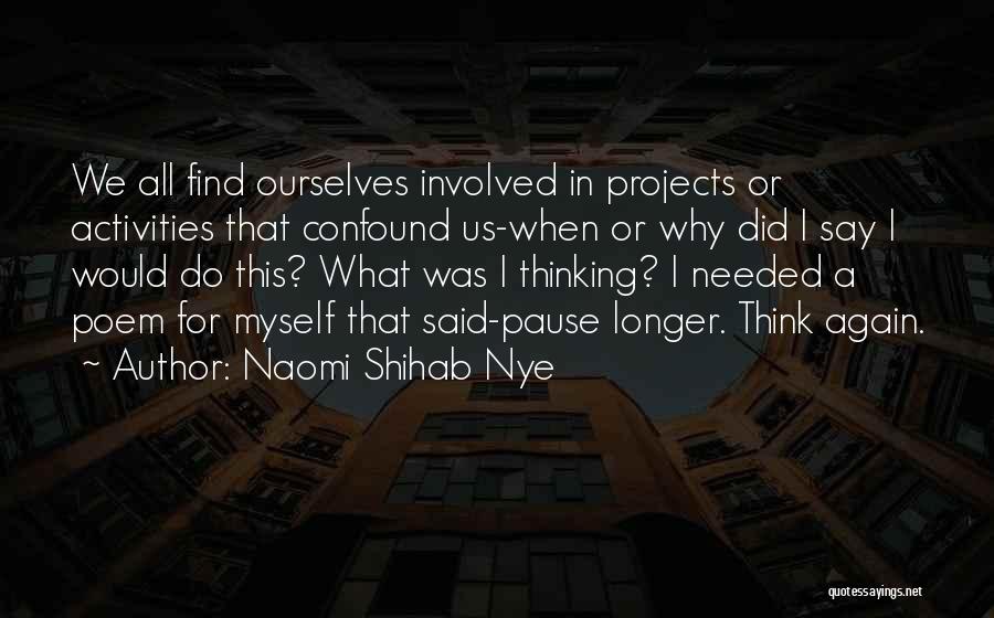 Think For Ourselves Quotes By Naomi Shihab Nye