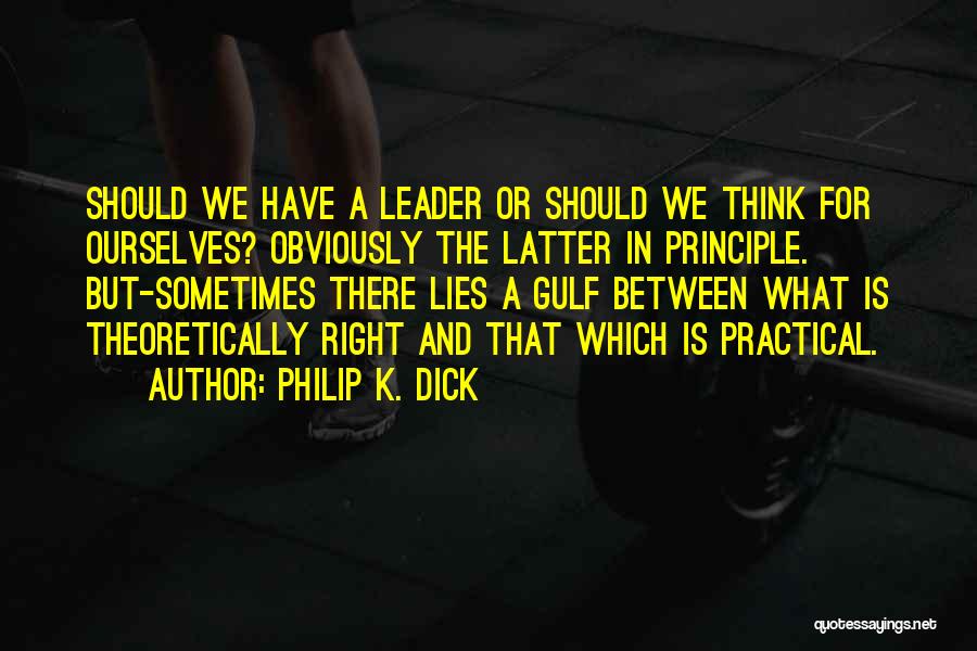 Think For Ourselves Quotes By Philip K. Dick