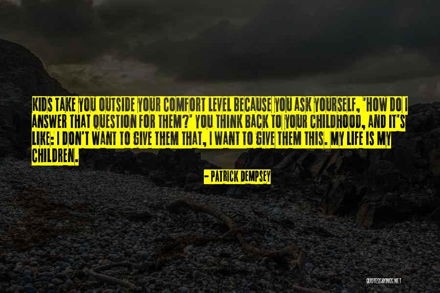 Think For Yourself Question Quotes By Patrick Dempsey Think For Yourself Question Quotes By Patrick Dempsey