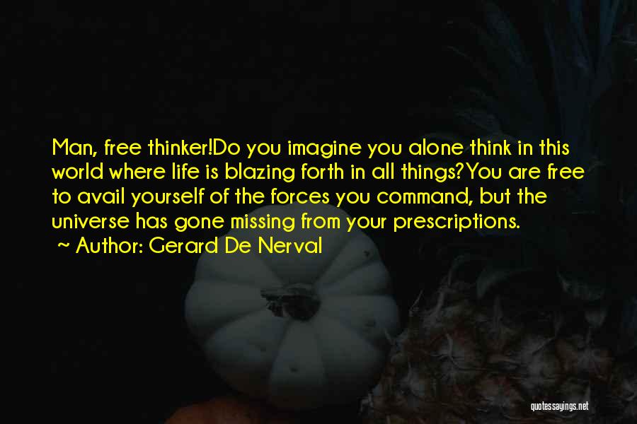 Think Free Quotes By Gerard De Nerval
