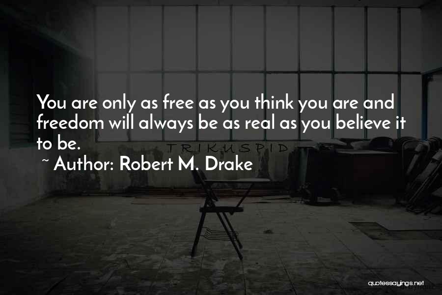 Think Free Quotes By Robert M. Drake