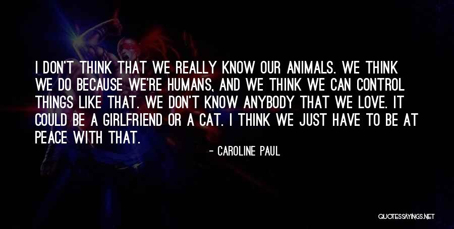 Think Girlfriend Quotes By Caroline Paul Think Girlfriend Quotes By Caroline Paul