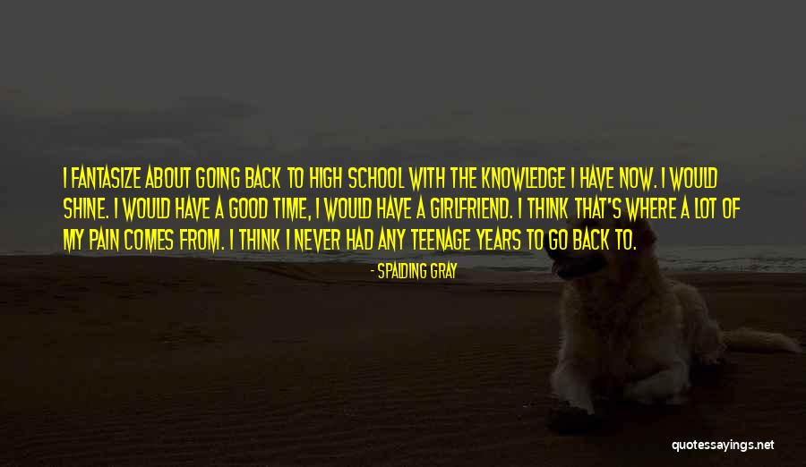 Think Girlfriend Quotes By Spalding Gray Think Girlfriend Quotes By Spalding Gray
