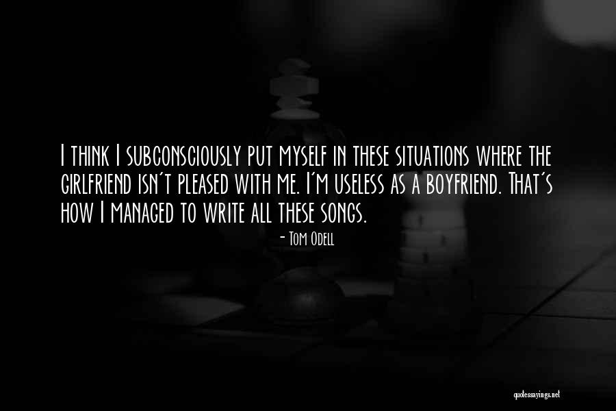 Think Girlfriend Quotes By Tom Odell Think Girlfriend Quotes By Tom Odell