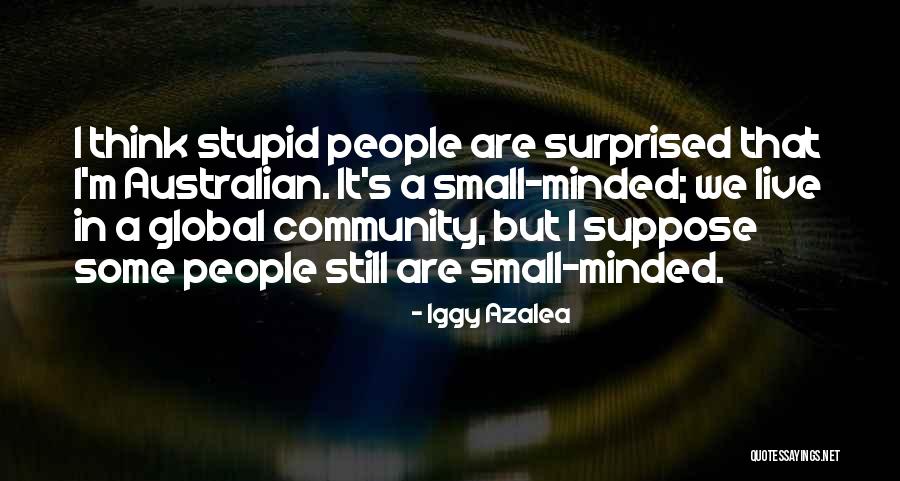 Think Global Quotes By Iggy Azalea Think Global Quotes By Iggy Azalea