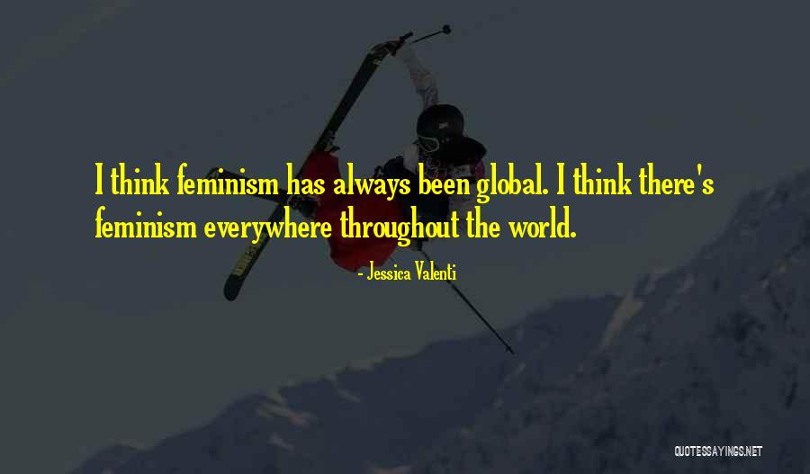 Think Global Quotes By Jessica Valenti Think Global Quotes By Jessica Valenti