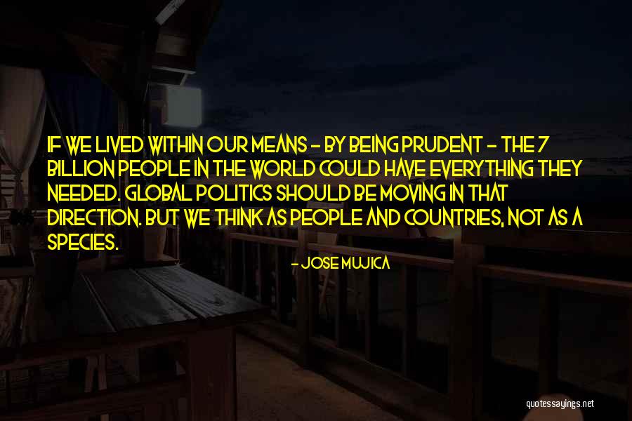 Think Global Quotes By Jose Mujica Think Global Quotes By Jose Mujica