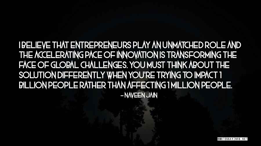 Think Global Quotes By Naveen Jain Think Global Quotes By Naveen Jain