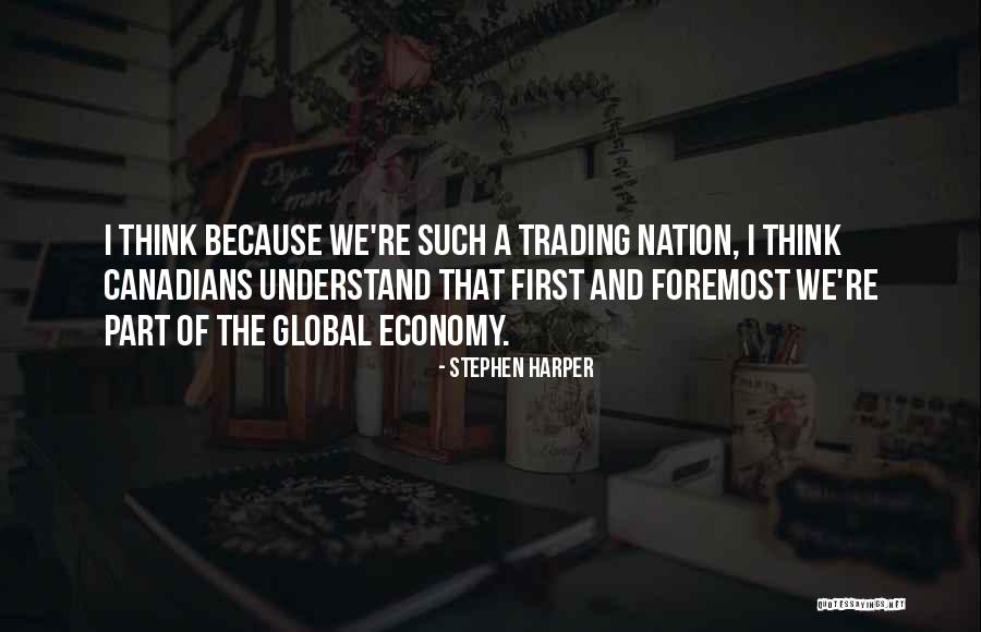 Think Global Quotes By Stephen Harper Think Global Quotes By Stephen Harper