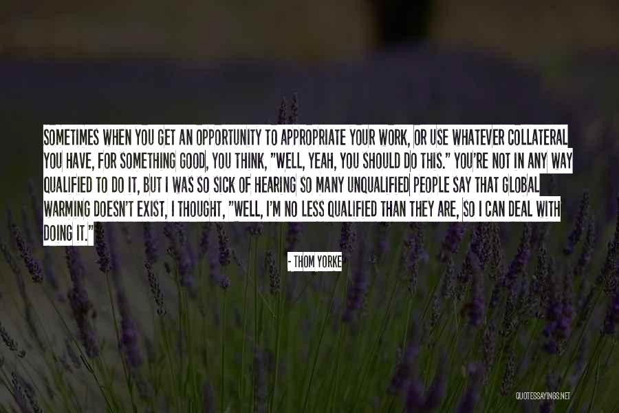 Think Global Quotes By Thom Yorke Think Global Quotes By Thom Yorke