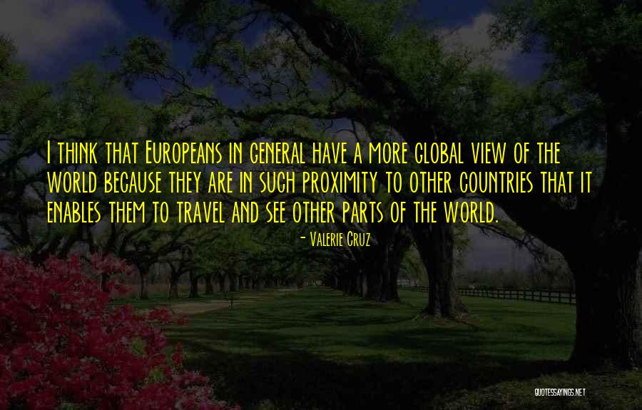 Think Global Quotes By Valerie Cruz Think Global Quotes By Valerie Cruz