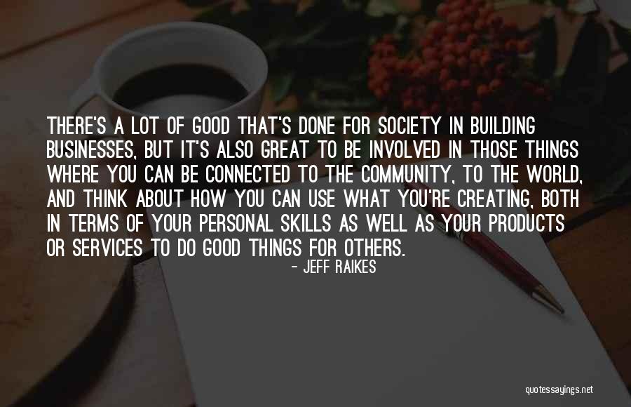 Think Good About Others Quotes By Jeff Raikes