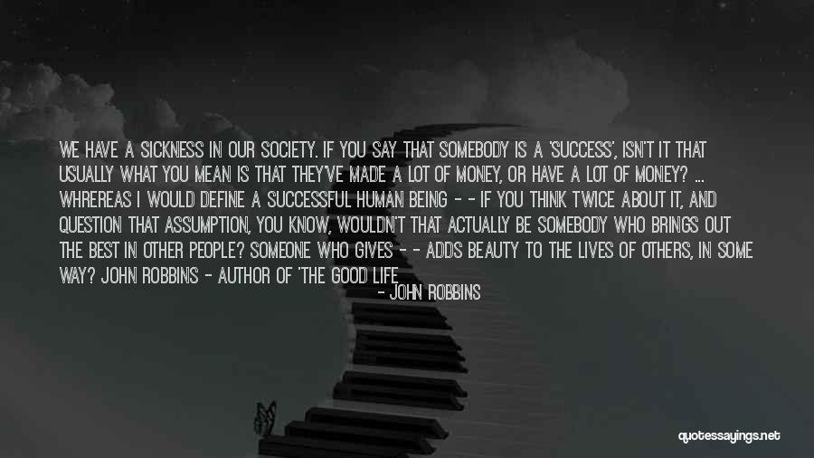 Think Good About Others Quotes By John Robbins