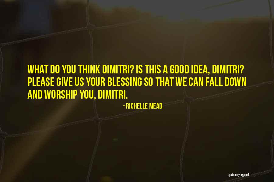 Think Good And Do Good Quotes By Richelle Mead Think Good And Do Good Quotes By Richelle Mead