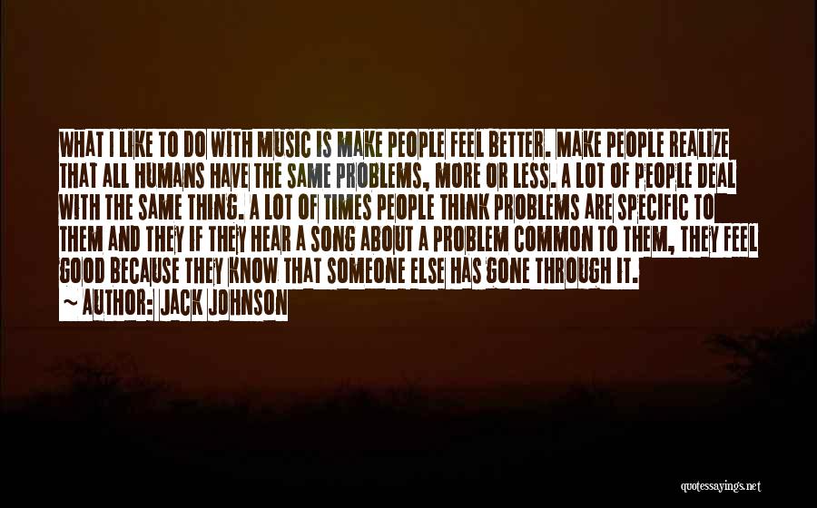 Think Good Feel Good Quotes By Jack Johnson