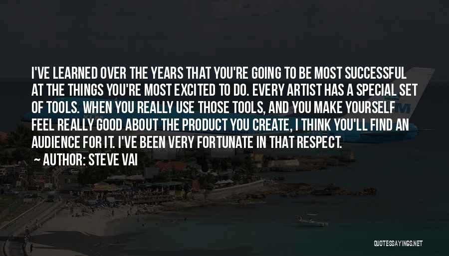 Think Good Feel Good Quotes By Steve Vai
