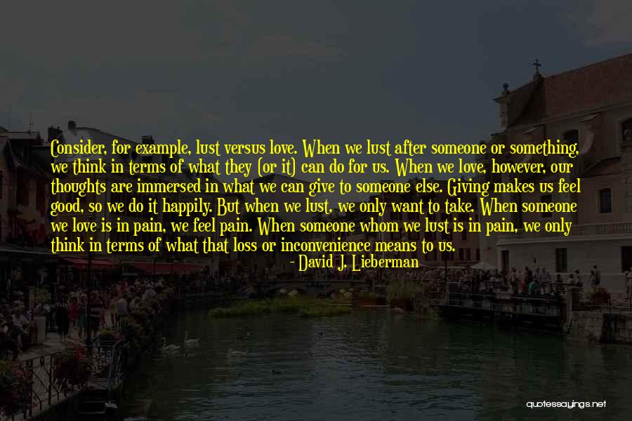 Think Good Thoughts Quotes By David J. Lieberman Think Good Thoughts Quotes By David J. Lieberman