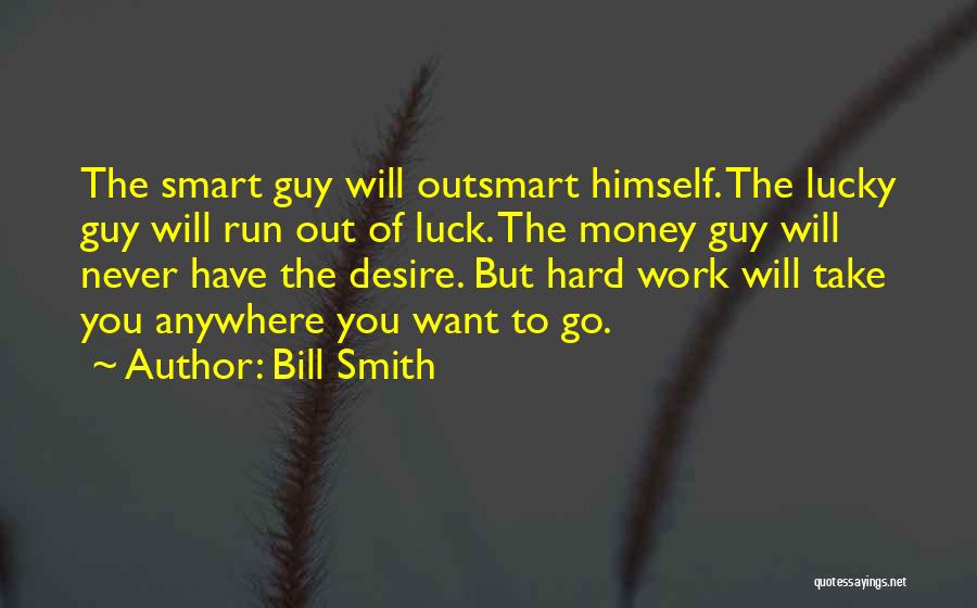 Think Hard Work Smart Quotes By Bill Smith