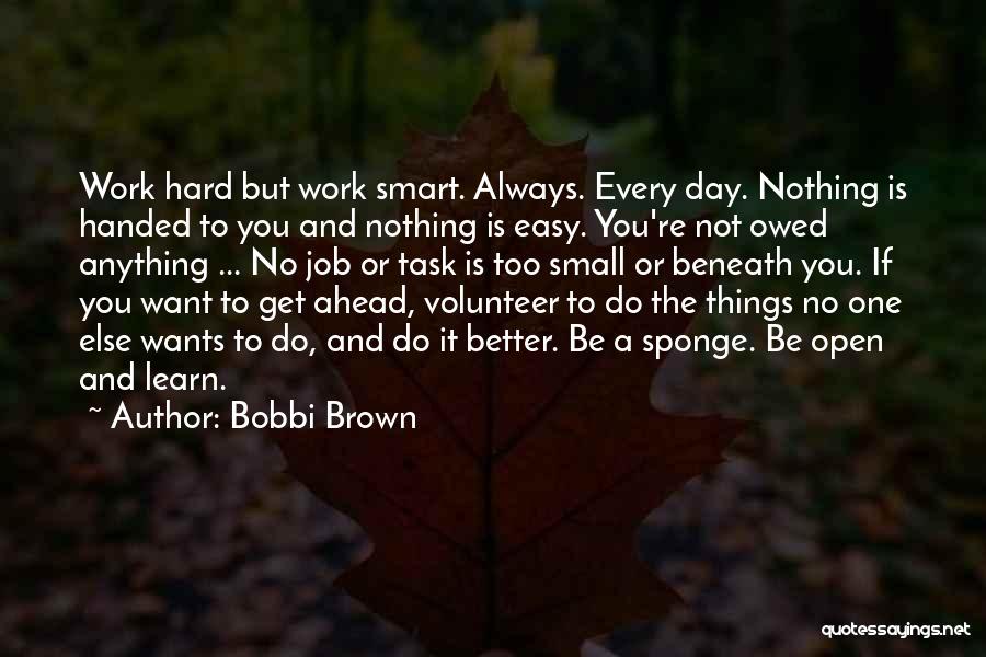 Think Hard Work Smart Quotes By Bobbi Brown