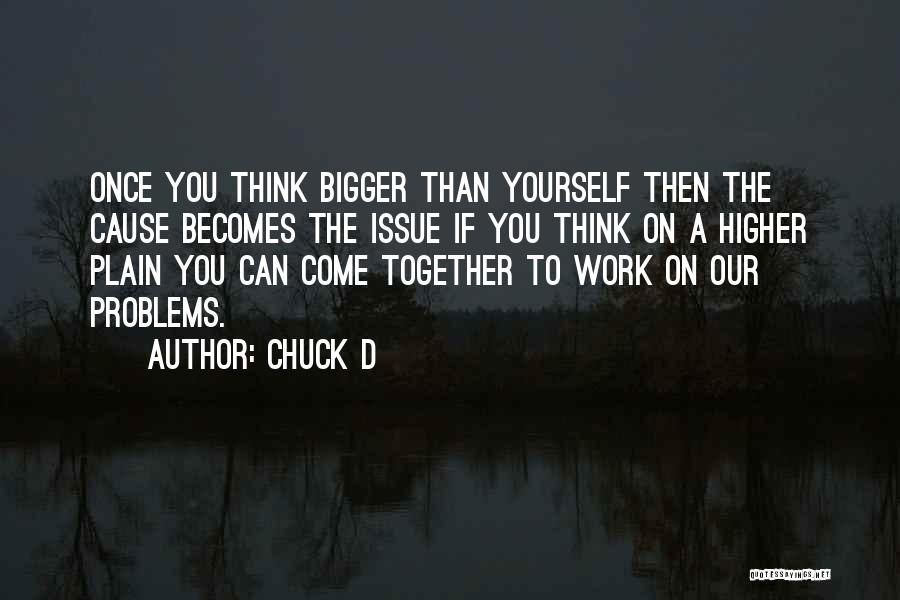 Think Higher Quotes By Chuck D