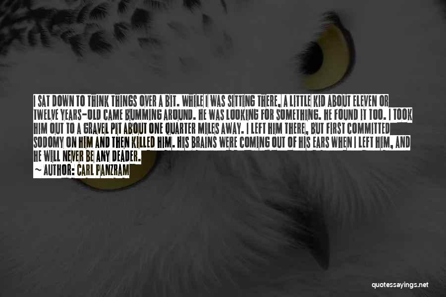 Think I Found Him Quotes By Carl Panzram Think I Found Him Quotes By Carl Panzram