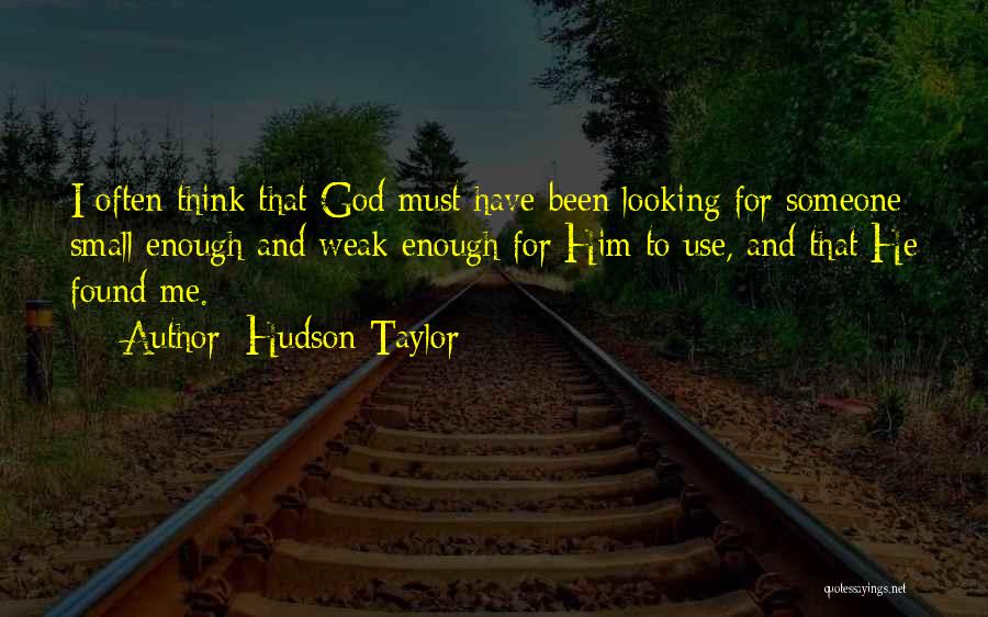 Think I Found Him Quotes By Hudson Taylor