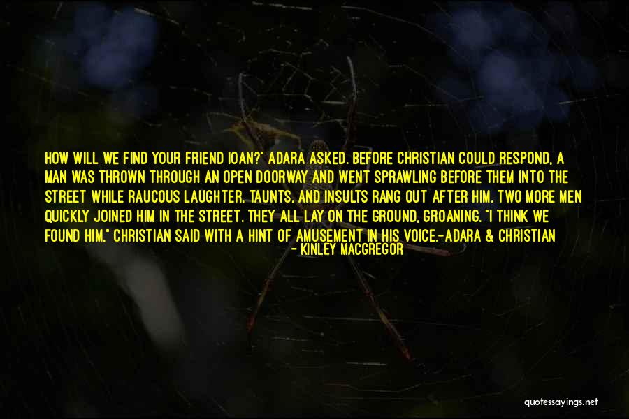 Think I Found Him Quotes By Kinley MacGregor Think I Found Him Quotes By Kinley MacGregor