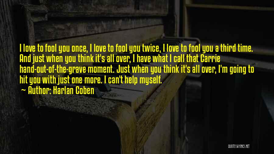 Think I'm A Fool Quotes By Harlan Coben