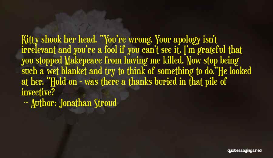 Think I'm A Fool Quotes By Jonathan Stroud