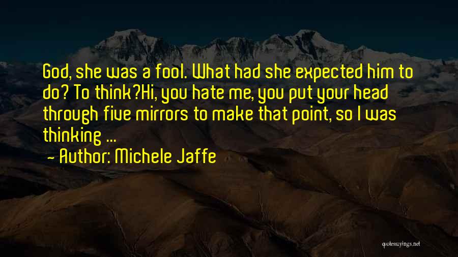 Think I'm A Fool Quotes By Michele Jaffe
