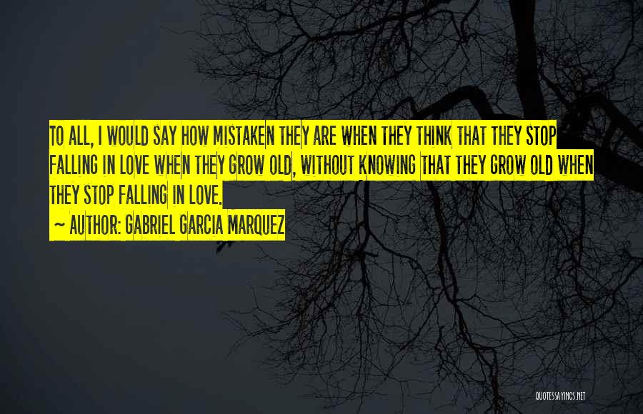 Think I'm Falling Love Quotes By Gabriel Garcia Marquez