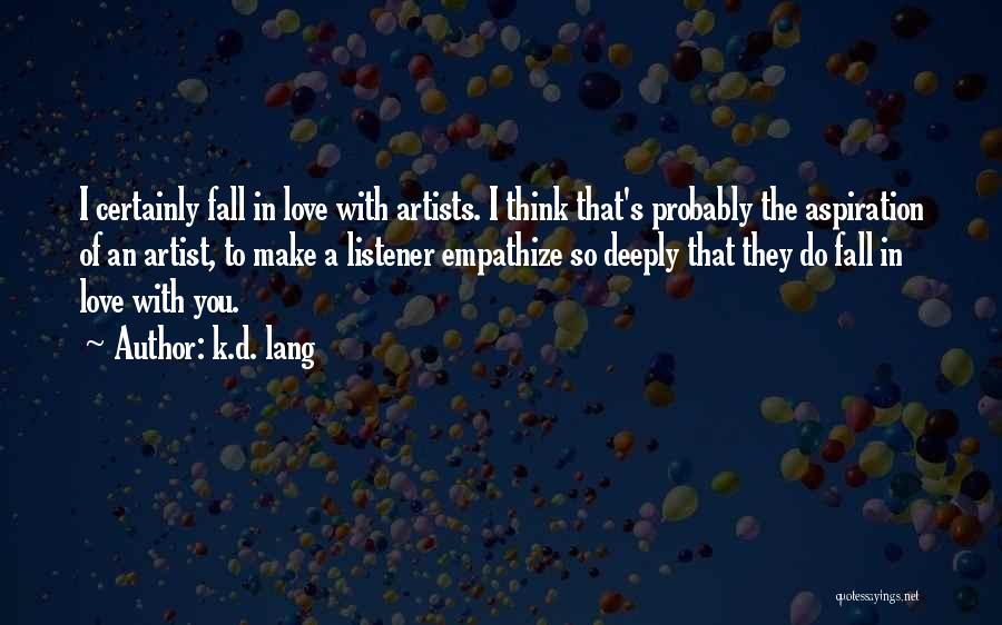 Think I'm Falling Love Quotes By K.d. Lang