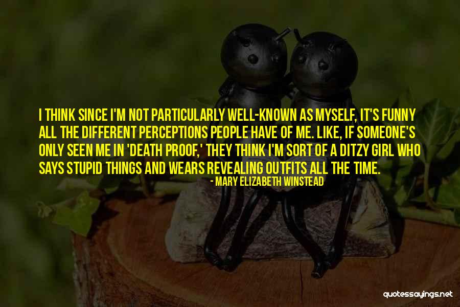 Think I'm Stupid Quotes By Mary Elizabeth Winstead