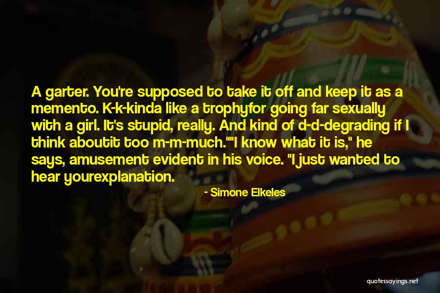 Think I'm Stupid Quotes By Simone Elkeles