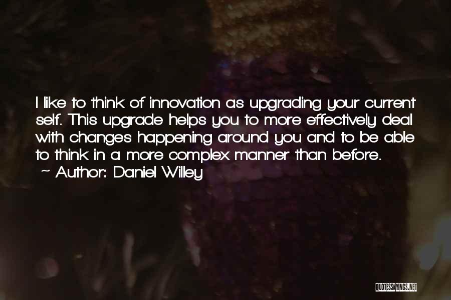 Think Innovative Quotes By Daniel Willey