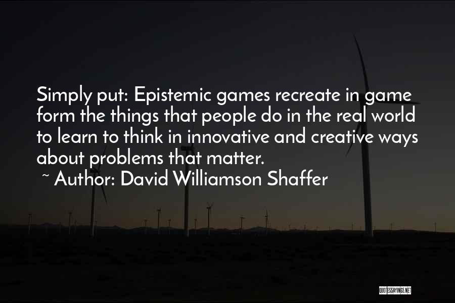 Think Innovative Quotes By David Williamson Shaffer