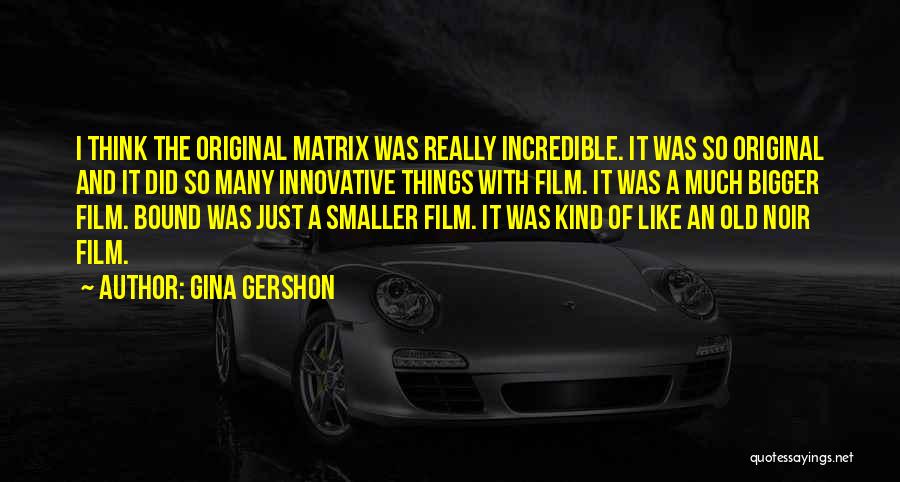 Think Innovative Quotes By Gina Gershon