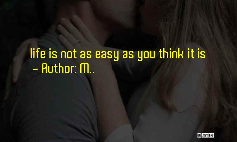 Think It Easy Quotes By M..