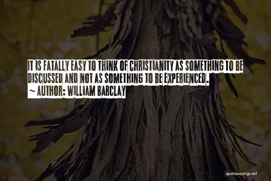 Think It Easy Quotes By William Barclay