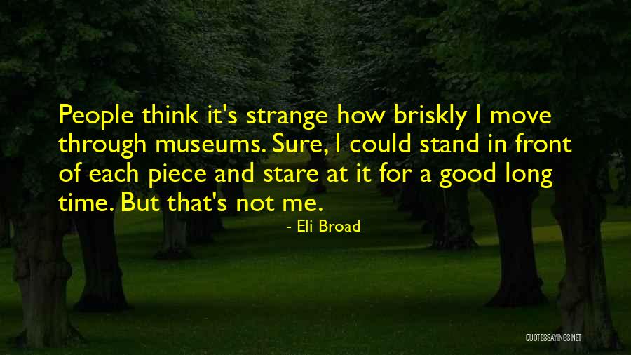 Think It Not Strange Quotes By Eli Broad Think It Not Strange Quotes By Eli Broad
