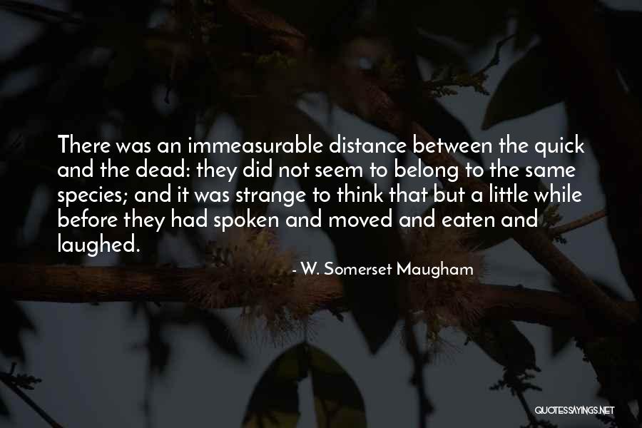 Think It Not Strange Quotes By W. Somerset Maugham Think It Not Strange Quotes By W. Somerset Maugham