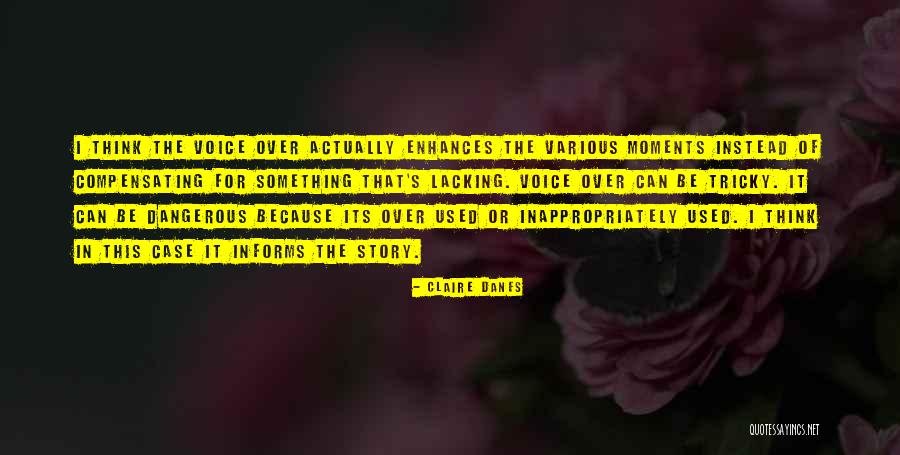 Think Its Over Quotes By Claire Danes Think Its Over Quotes By Claire Danes
